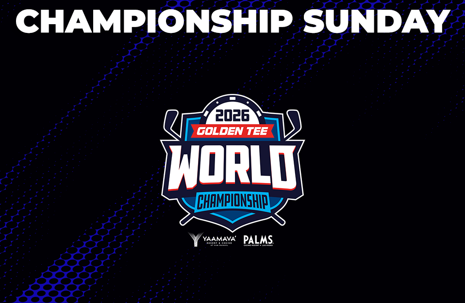 <h1>Golden Tee World Championship Sunday</h1><p>Join us as we get ready to crown a World Champion!</p> Marquee 0